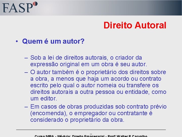 Direito Autoral • Quem é um autor? – Sob a lei de direitos autorais,