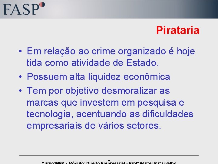 Pirataria • Em relação ao crime organizado é hoje tida como atividade de Estado.