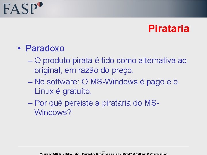 Pirataria • Paradoxo – O produto pirata é tido como alternativa ao original, em