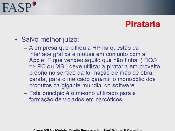 Pirataria • Salvo melhor juízo: – A empresa que pilhou a HP na questão