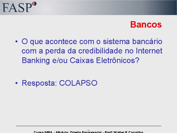 Bancos • O que acontece com o sistema bancário com a perda da credibilidade