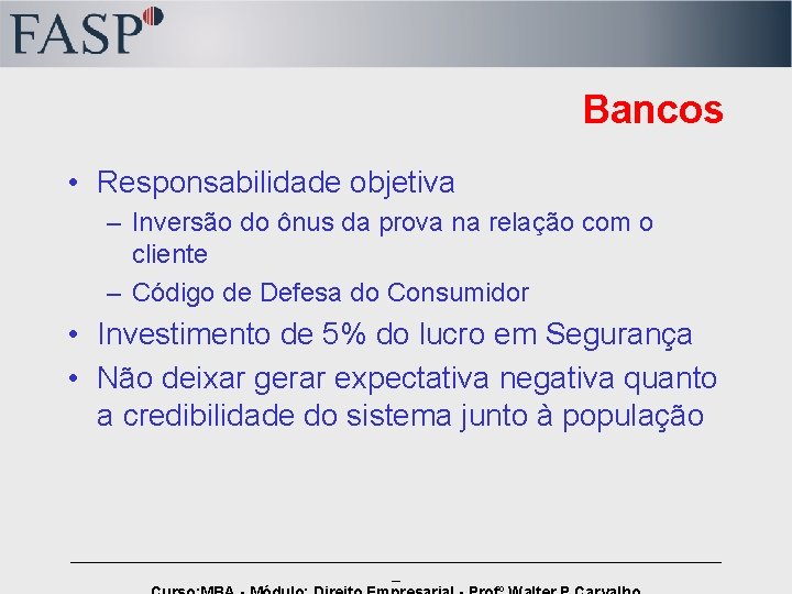 Bancos • Responsabilidade objetiva – Inversão do ônus da prova na relação com o