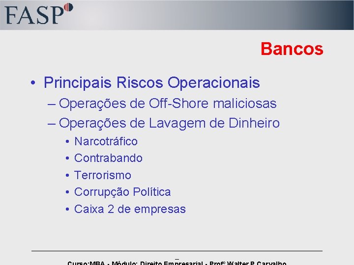 Bancos • Principais Riscos Operacionais – Operações de Off-Shore maliciosas – Operações de Lavagem