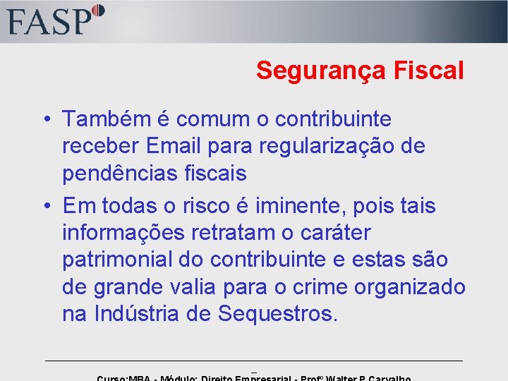 Segurança Fiscal • Também é comum o contribuinte receber Email para regularização de pendências