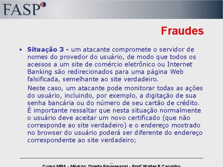 Fraudes • Situação 3 - um atacante compromete o servidor de nomes do provedor