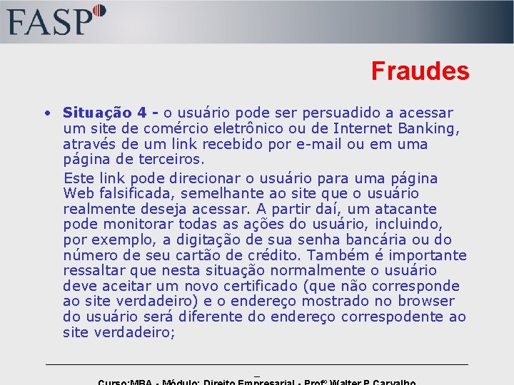 Fraudes • Situação 4 - o usuário pode ser persuadido a acessar um site