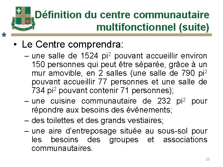 Définition du centre communautaire multifonctionnel (suite) • Le Centre comprendra: – une salle de