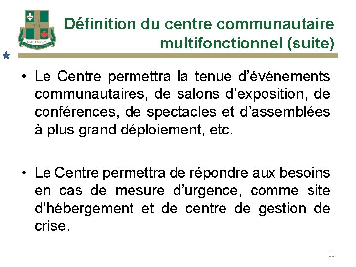 Définition du centre communautaire multifonctionnel (suite) • Le Centre permettra la tenue d’événements communautaires,