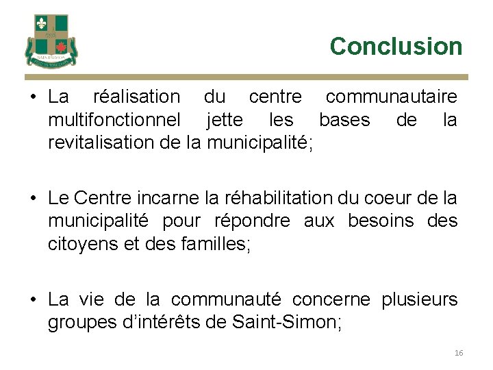 Conclusion • La réalisation du centre communautaire multifonctionnel jette les bases de la revitalisation