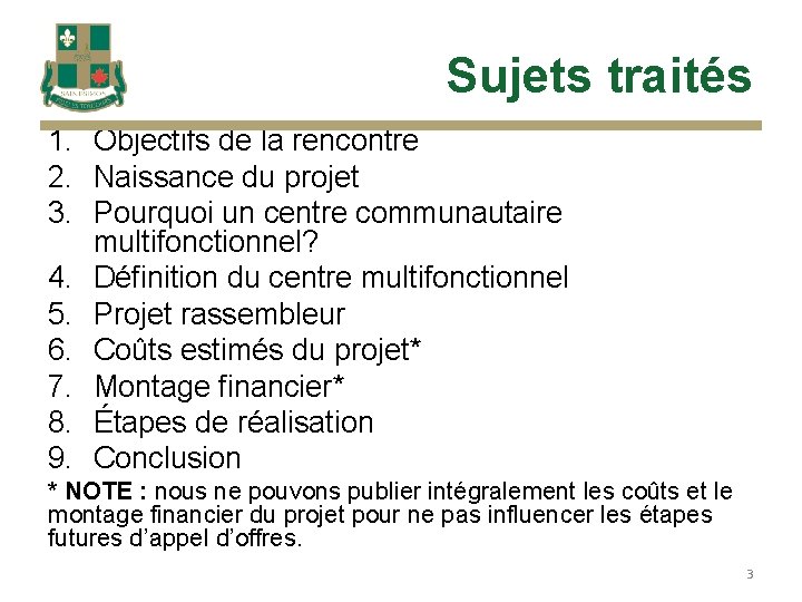 Sujets traités 1. Objectifs de la rencontre 2. Naissance du projet 3. Pourquoi un