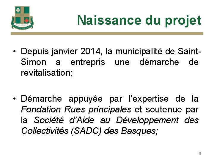 Naissance du projet • Depuis janvier 2014, la municipalité de Saint. Simon a entrepris