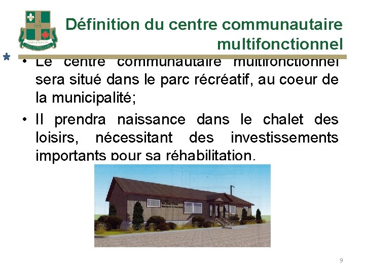 Définition du centre communautaire multifonctionnel • Le centre communautaire multifonctionnel sera situé dans le