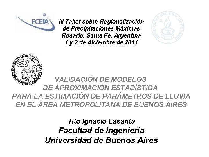 III Taller sobre Regionalización de Precipitaciones Máximas Rosario. Santa Fe. Argentina 1 y 2