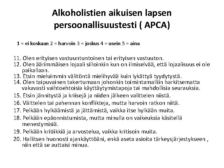 Alkoholistien aikuisen lapsen persoonallisuustesti ( APCA) 1 = ei koskaan 2 = harvoin 3