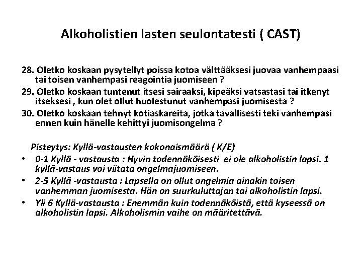 Alkoholistien lasten seulontatesti ( CAST) 28. Oletko koskaan pysytellyt poissa kotoa välttääksesi juovaa vanhempaasi