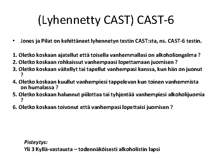 (Lyhennetty CAST) CAST-6 • Jones ja Pilat on kehittäneet lyhennetyn testin CAST: sta, ns.