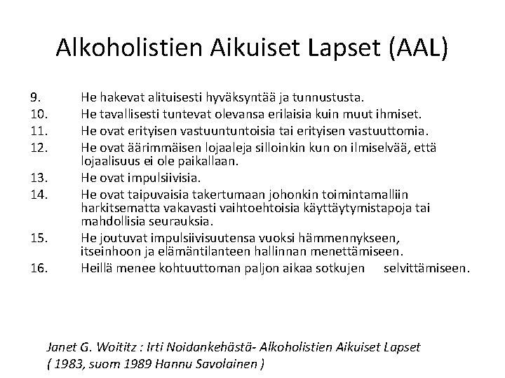 Alkoholistien Aikuiset Lapset (AAL) 9. 10. 11. 12. 13. 14. 15. 16. He hakevat