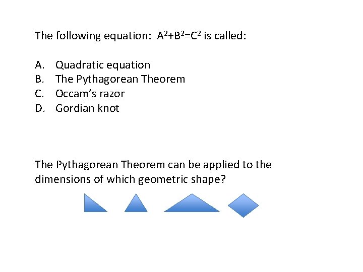 The following equation: A 2+B 2=C 2 is called: A. B. C. D. Quadratic