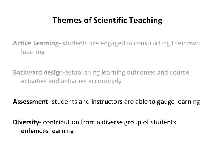 Themes of Scientific Teaching Active Learning- students are engaged in constructing their own learning