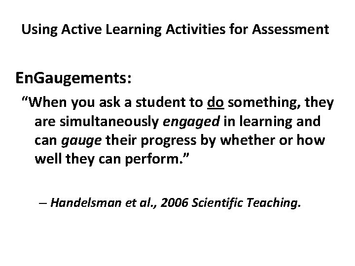 Using Active Learning Activities for Assessment En. Gaugements: “When you ask a student to