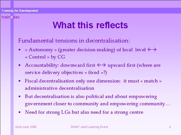 Training for Development train 4 dev What this reflects Fundamental tensions in decentralisation: •