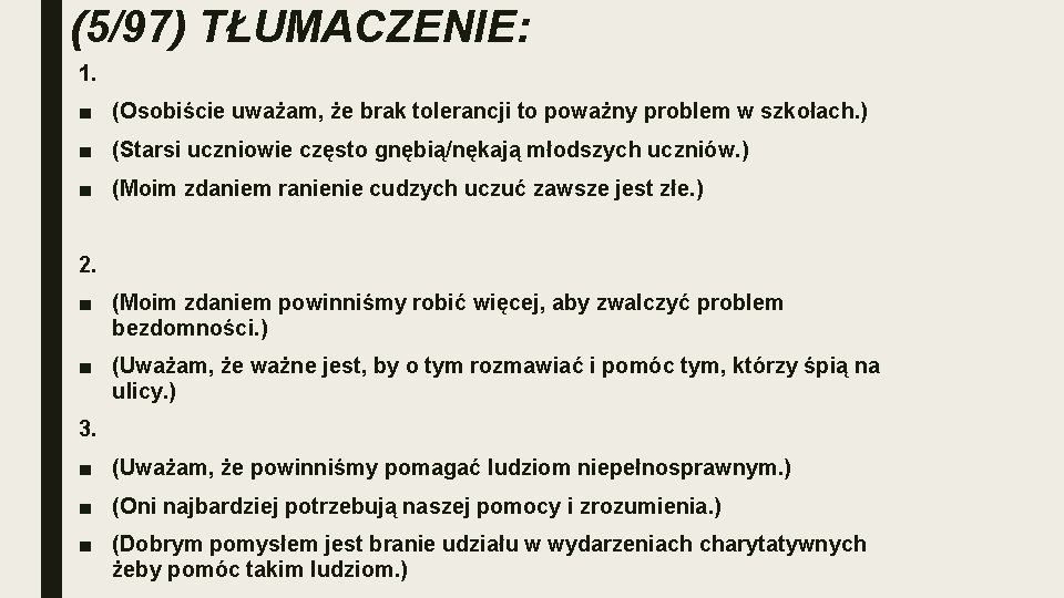 (5/97) TŁUMACZENIE: 1. ■ (Osobiście uważam, że brak tolerancji to poważny problem w szkołach.