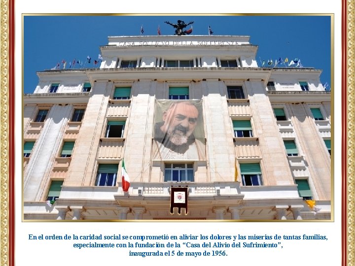 En el orden de la caridad social se comprometió en aliviar los dolores y En el orden de la caridad social se comprometió en aliviar los dolores y