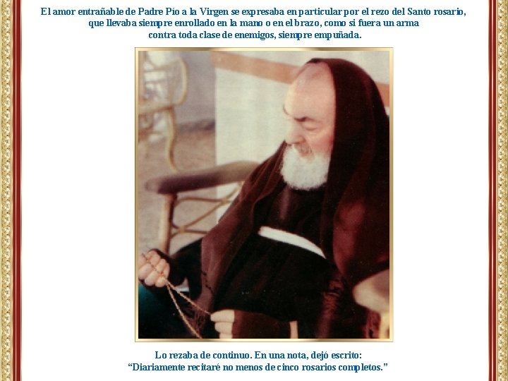 El amor entrañable de Padre Pío a la Virgen se expresaba en particular por El amor entrañable de Padre Pío a la Virgen se expresaba en particular por