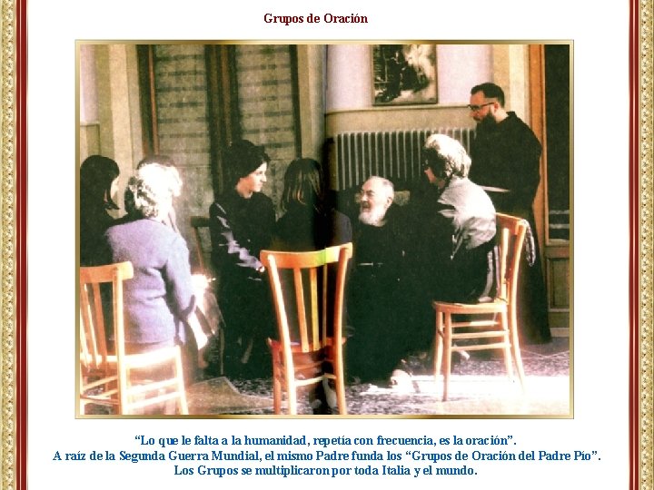 Grupos de Oración “Lo que le falta a la humanidad, repetía con frecuencia, es Grupos de Oración “Lo que le falta a la humanidad, repetía con frecuencia, es