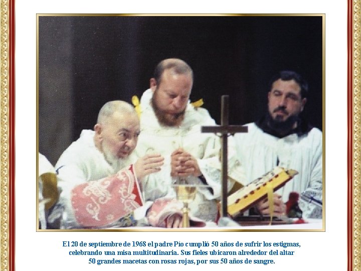 El 20 de septiembre de 1968 el padre Pío cumplió 50 años de sufrir El 20 de septiembre de 1968 el padre Pío cumplió 50 años de sufrir