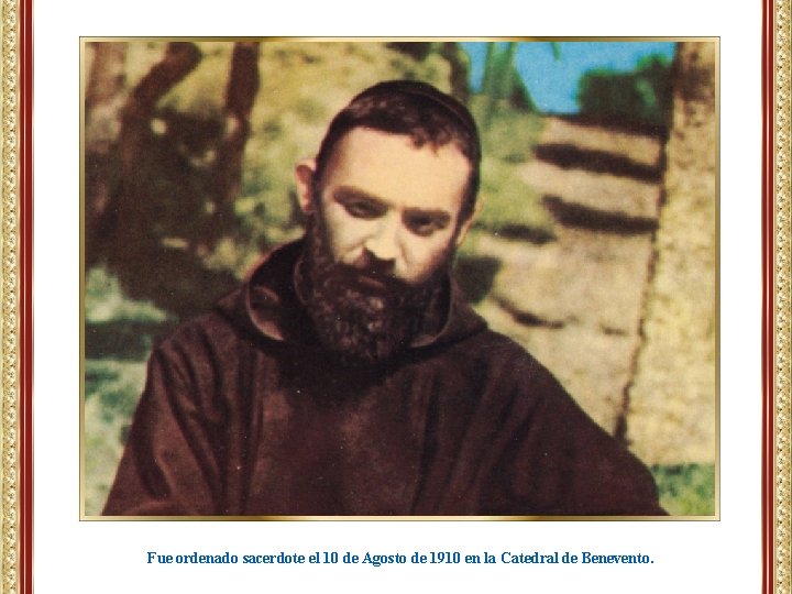Fue ordenado sacerdote el 10 de Agosto de 1910 en la Catedral de Benevento. Fue ordenado sacerdote el 10 de Agosto de 1910 en la Catedral de Benevento.