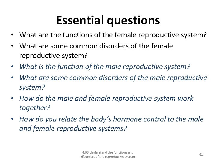 Essential questions • What are the functions of the female reproductive system? • What