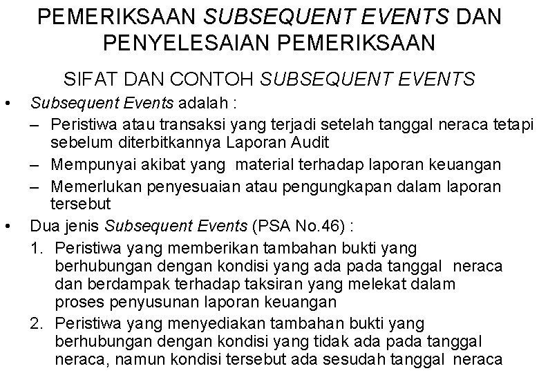 PEMERIKSAAN SUBSEQUENT EVENTS DAN PENYELESAIAN PEMERIKSAAN SIFAT DAN CONTOH SUBSEQUENT EVENTS • • Subsequent