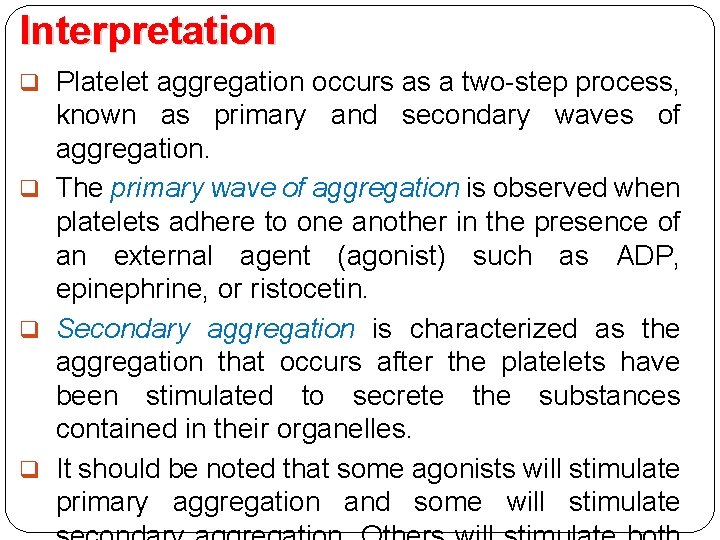 Interpretation q Platelet aggregation occurs as a two-step process, known as primary and secondary