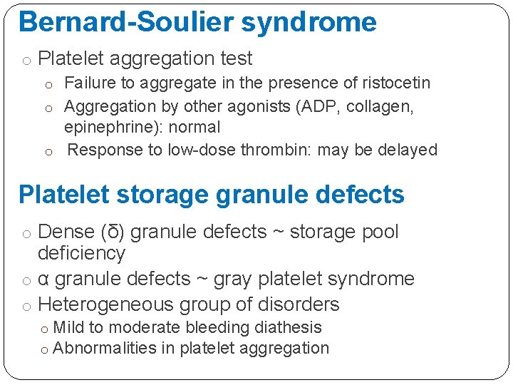 Bernard-Soulier syndrome o Platelet aggregation test o Failure to aggregate in the presence of