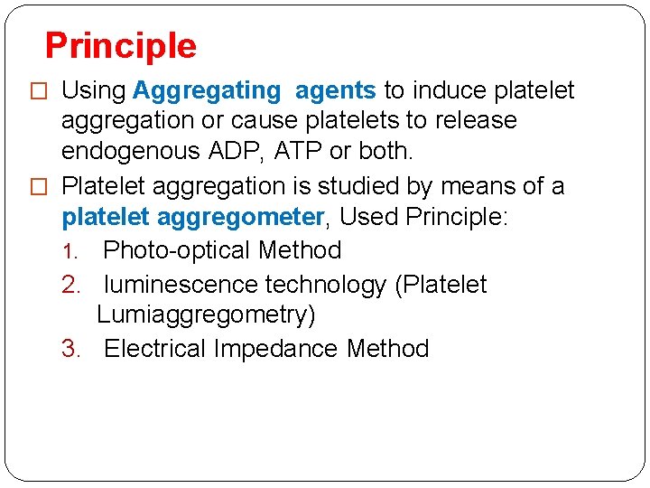 Principle � Using Aggregating agents to induce platelet aggregation or cause platelets to release