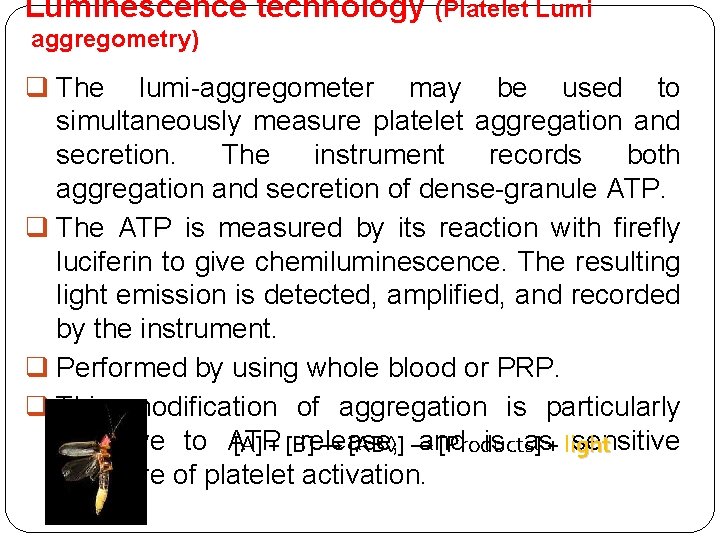 Luminescence technology (Platelet Lumi aggregometry) q The lumi-aggregometer may be used to simultaneously measure