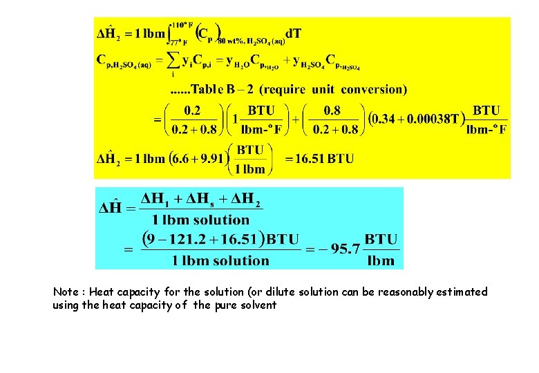 Note : Heat capacity for the solution (or dilute solution can be reasonably estimated