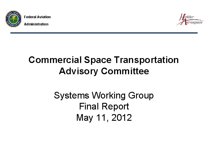 Federal Aviation Administration Commercial Space Transportation Advisory Committee Systems Working Group Final Report May