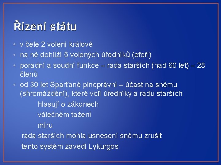 Řízení státu • v čele 2 volení králové • na ně dohlíží 5 volených