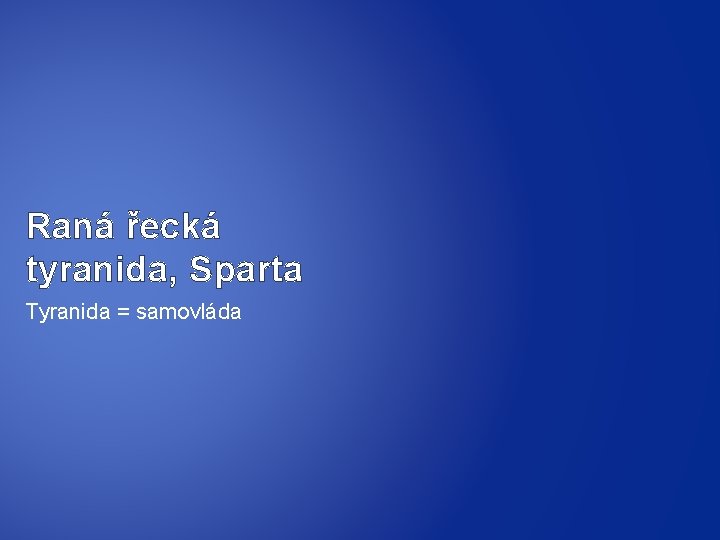 Raná řecká tyranida, Sparta Tyranida = samovláda 