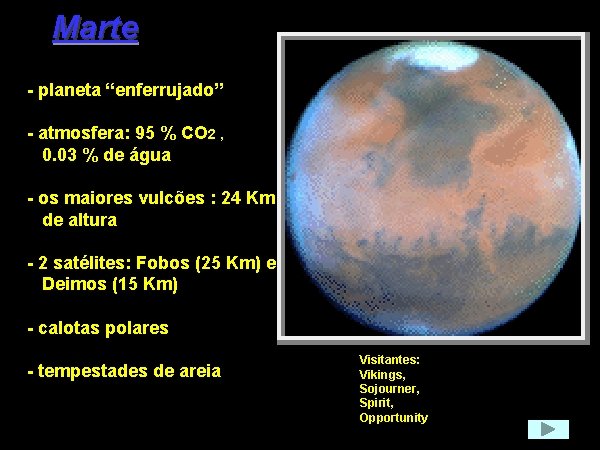 Marte - planeta “enferrujado” - atmosfera: 95 % CO 2 , 0. 03 %