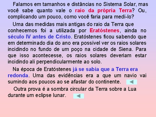 Falamos em tamanhos e distâncias no Sistema Solar, mas você sabe quanto vale o