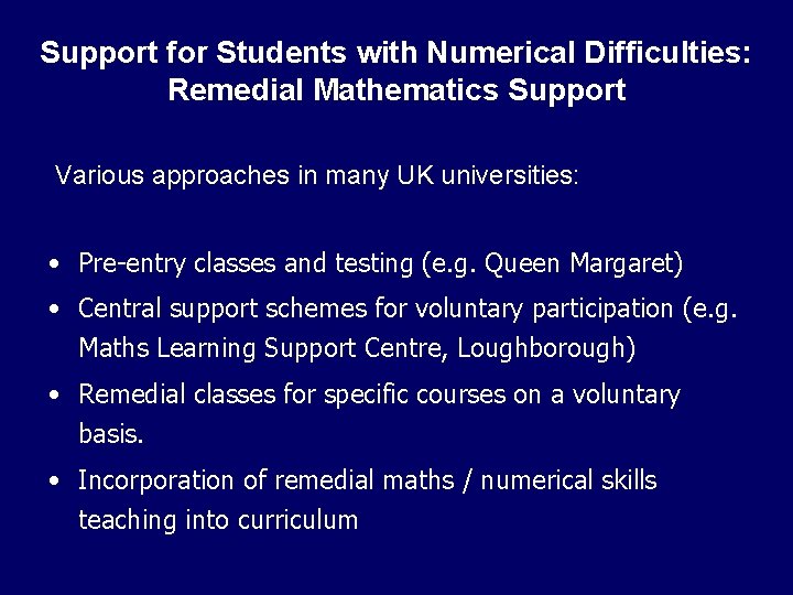 Support for Students with Numerical Difficulties: Remedial Mathematics Support Various approaches in many UK