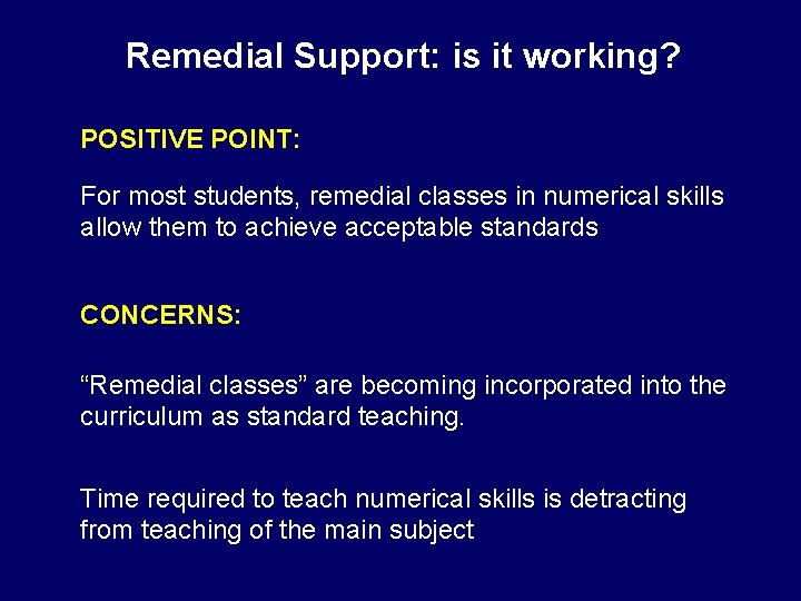 Remedial Support: is it working? POSITIVE POINT: For most students, remedial classes in numerical