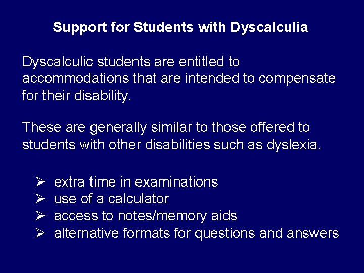 Support for Students with Dyscalculia Dyscalculic students are entitled to accommodations that are intended