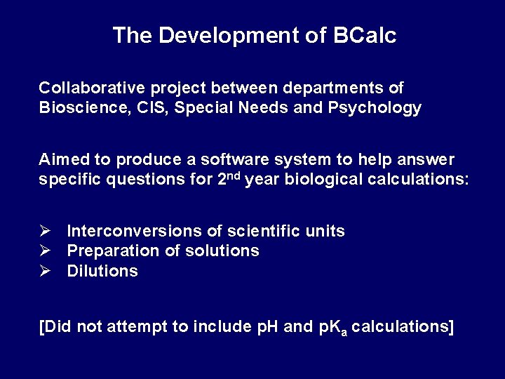 The Development of BCalc Collaborative project between departments of Bioscience, CIS, Special Needs and