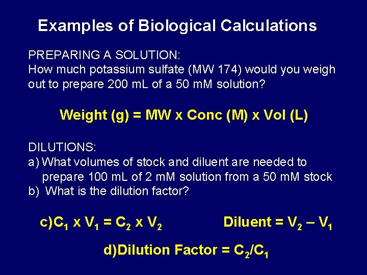 Examples of Biological Calculations PREPARING A SOLUTION: How much potassium sulfate (MW 174) would