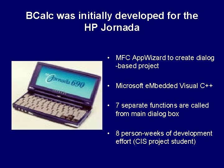 BCalc was initially developed for the HP Jornada • MFC App. Wizard to create