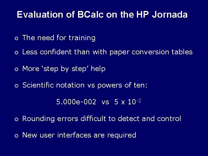 Evaluation of BCalc on the HP Jornada ¡ The need for training ¡ Less